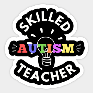 Autism Teacher; Skilled Autism Teacher Sticker